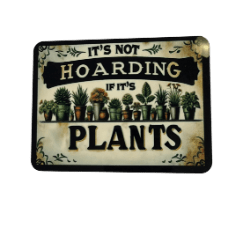 Metal sign with text 'It's not hoarding if it's plants' and images of potted plants on a green background.